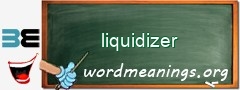 WordMeaning blackboard for liquidizer